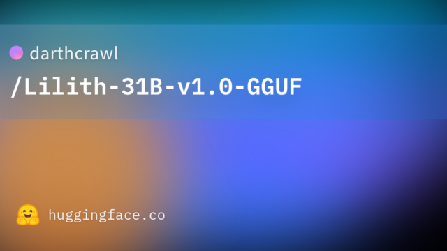 darthcrawl/Lilith-31B-v1.0-GGUF