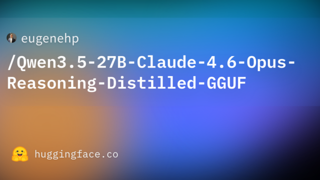 eugenehp/Qwen3.5-27B-Claude-4.6-Opus-Reasoning-Distilled-GGUF