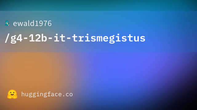 ewald1976/g4-12b-it-trismegistus