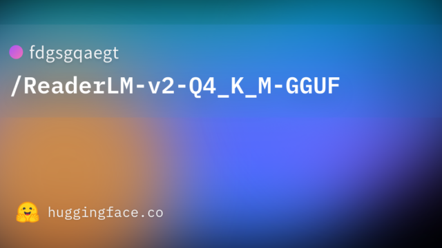 fdgsgqaegt/ReaderLM-v2-Q4_K_M-GGUF