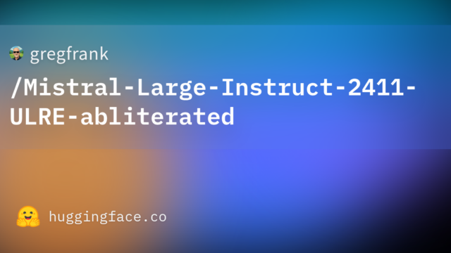 gregfrank/Mistral-Large-Instruct-2411-ULRE-abliterated