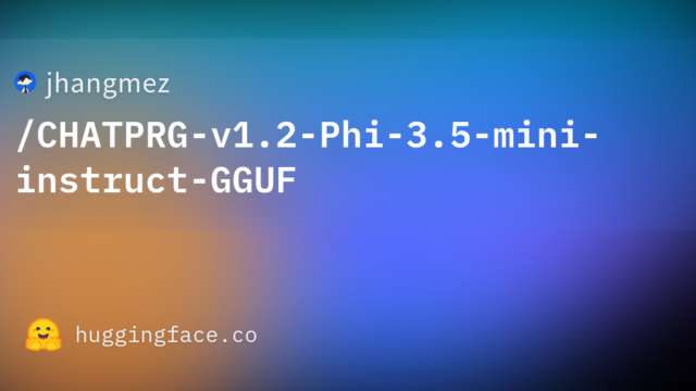 jhangmez/CHATPRG-v1.2-Phi-3.5-mini-instruct-GGUF
