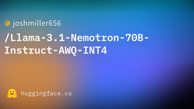 joshmiller656/Llama-3.1-Nemotron-70B-Instruct-AWQ-INT4