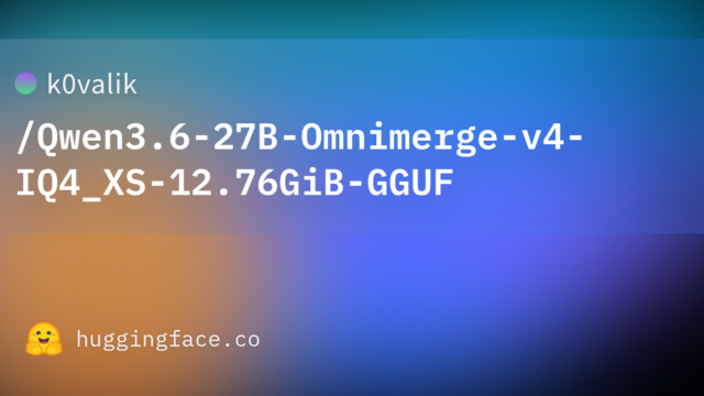 k0valik/Qwen3.6-27B-Omnimerge-v4-IQ4_XS-12.76GiB-GGUF