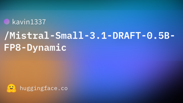 kavin1337/Mistral-Small-3.1-DRAFT-0.5B-FP8-Dynamic