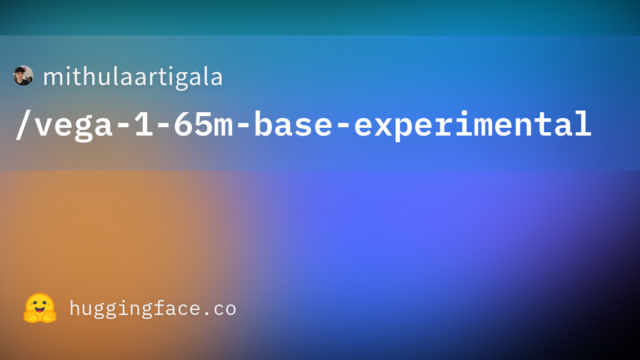 mithulaartigala/vega-1-65m-base-experimental