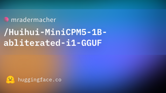 mradermacher/Huihui-MiniCPM5-1B-abliterated-i1-GGUF
