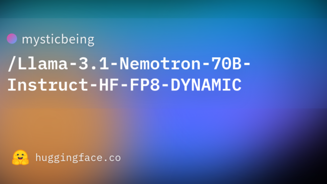 mysticbeing/Llama-3.1-Nemotron-70B-Instruct-HF-FP8-DYNAMIC