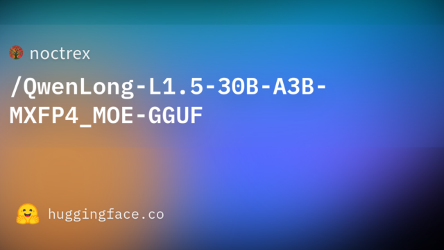 noctrex/QwenLong-L1.5-30B-A3B-MXFP4_MOE-GGUF