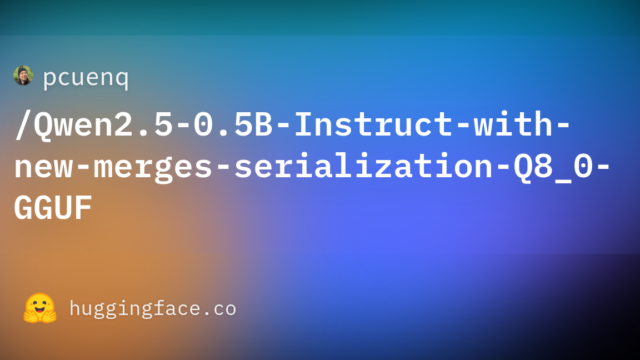 pcuenq/Qwen2.5-0.5B-Instruct-with-new-merges-serialization-Q8_0-GGUF