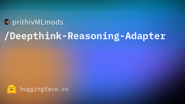 prithivMLmods/Deepthink-Reasoning-Adapter