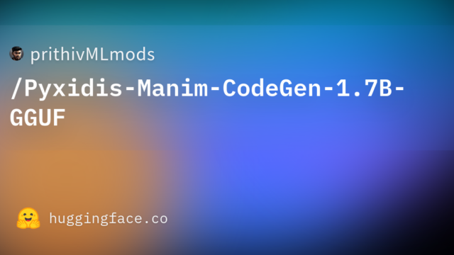 prithivMLmods/Pyxidis-Manim-CodeGen-1.7B-GGUF