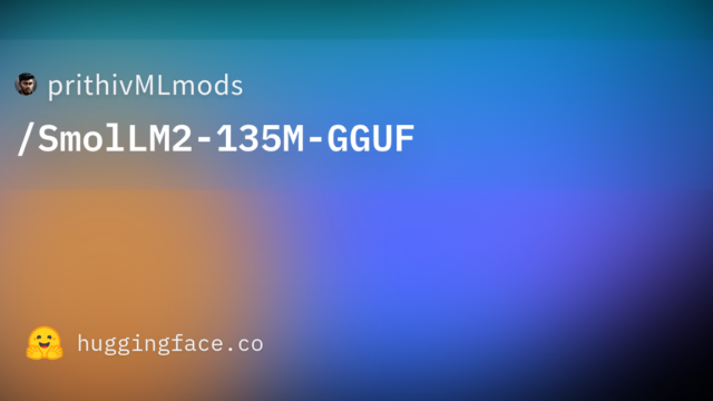 prithivMLmods/SmolLM2-135M-GGUF