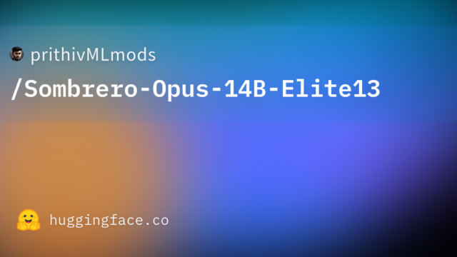 prithivMLmods/Sombrero-Opus-14B-Elite13