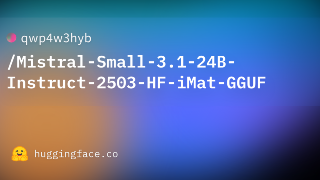 qwp4w3hyb/Mistral-Small-3.1-24B-Instruct-2503-HF-iMat-GGUF