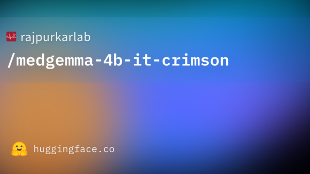 rajpurkarlab/medgemma-4b-it-crimson
