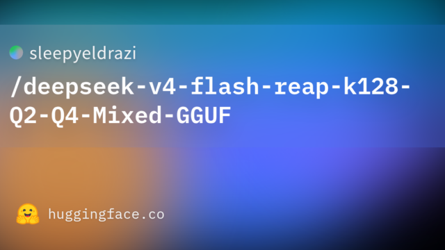 sleepyeldrazi/deepseek-v4-flash-reap-k128-Q2-Q4-Mixed-GGUF