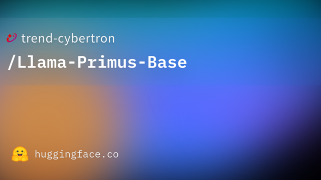 trend-cybertron/Llama-Primus-Base