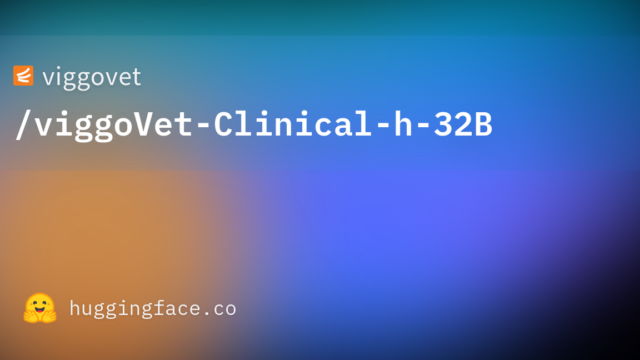 viggovet/viggoVet-Clinical-h-32B