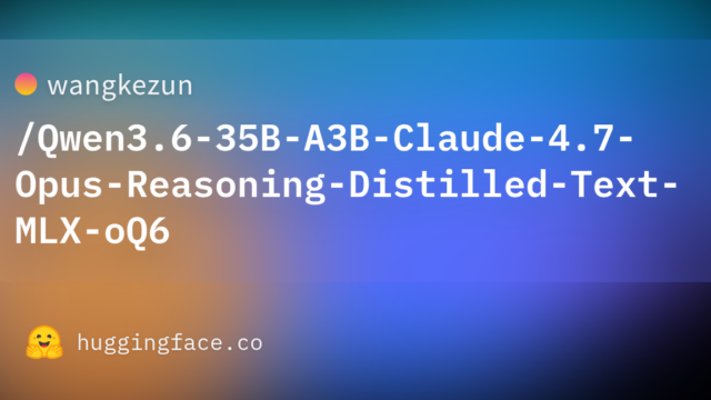 wangkezun/Qwen3.6-35B-A3B-Claude-4.7-Opus-Reasoning-Distilled-Text-MLX-oQ6