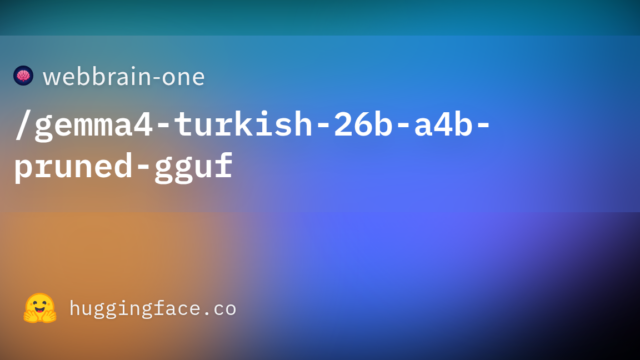 webbrain-one/gemma4-turkish-26b-a4b-pruned-gguf