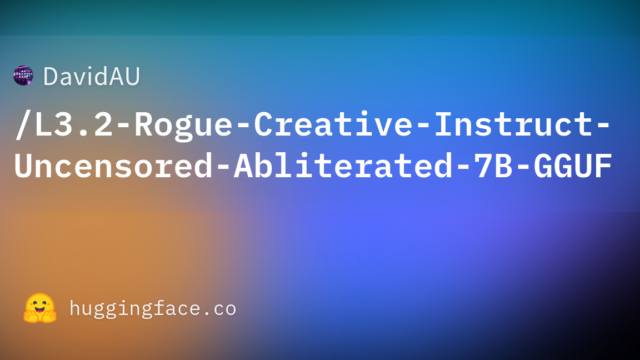 DavidAU/L3.2-Rogue-Creative-Instruct-Uncensored-Abliterated-7B-GGUF