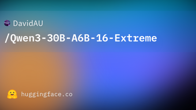 DavidAU/Qwen3-30B-A6B-16-Extreme