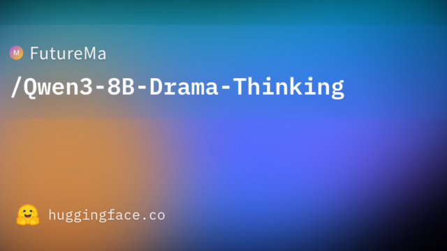 FutureMa/Qwen3-8B-Drama-Thinking