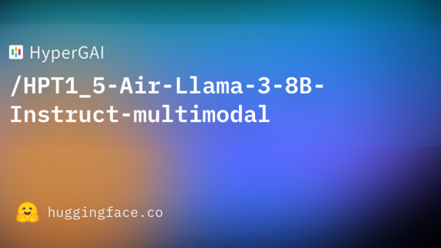HyperGAI/HPT1_5-Air-Llama-3-8B-Instruct-multimodal