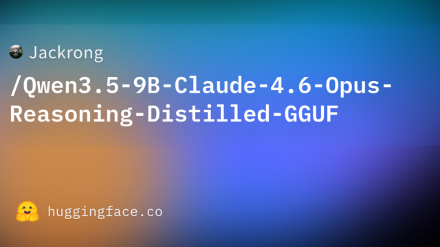 Jackrong/Qwen3.5-9B-Claude-4.6-Opus-Reasoning-Distilled-GGUF