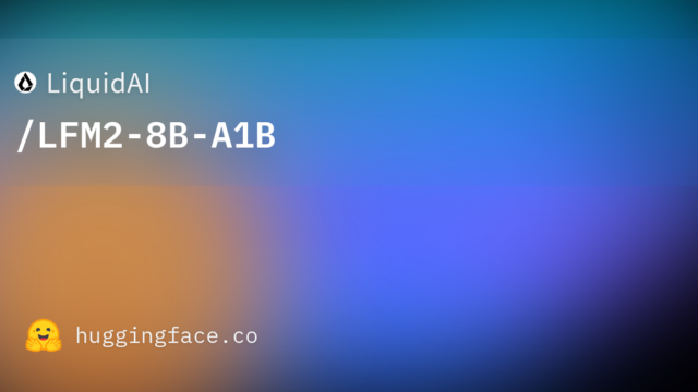 LiquidAI/LFM2-8B-A1B