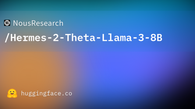 NousResearch/Hermes-2-Theta-Llama-3-8B