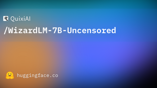 QuixiAI/WizardLM-7B-Uncensored
