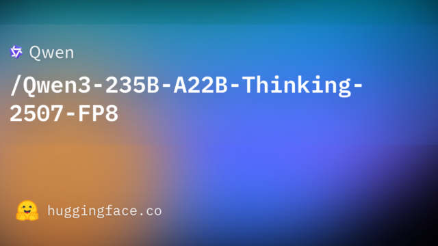 Qwen/Qwen3-235B-A22B-Thinking-2507-FP8