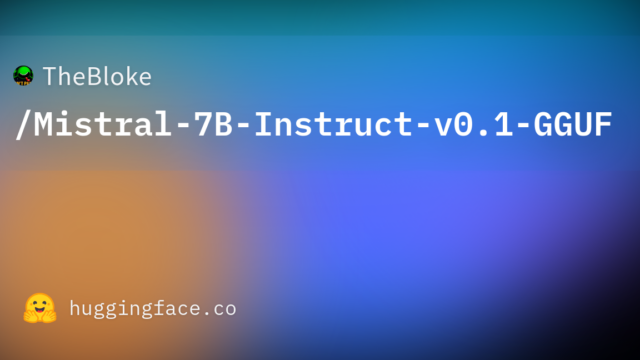 TheBloke/Mistral-7B-Instruct-v0.1-GGUF