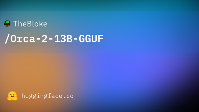 TheBloke/Orca-2-13B-GGUF