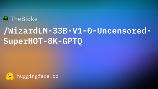 TheBloke/WizardLM-33B-V1-0-Uncensored-SuperHOT-8K-GPTQ
