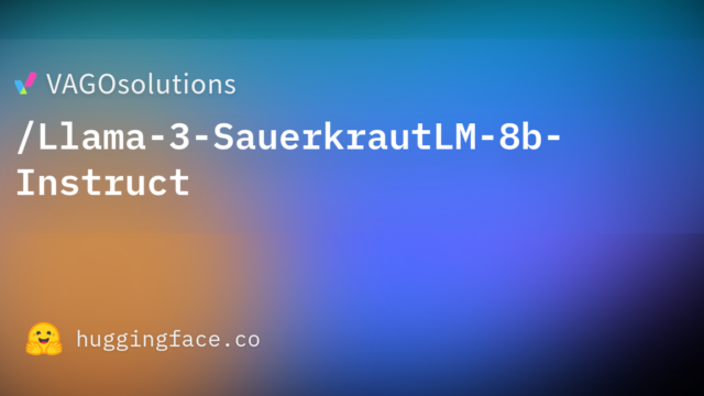 VAGOsolutions/Llama-3-SauerkrautLM-8b-Instruct