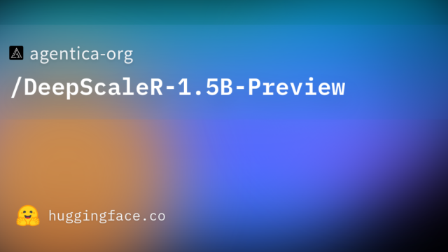 agentica-org/DeepScaleR-1.5B-Preview