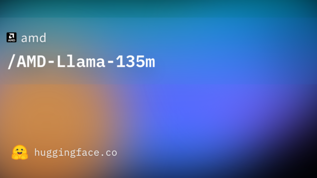 amd/AMD-Llama-135m