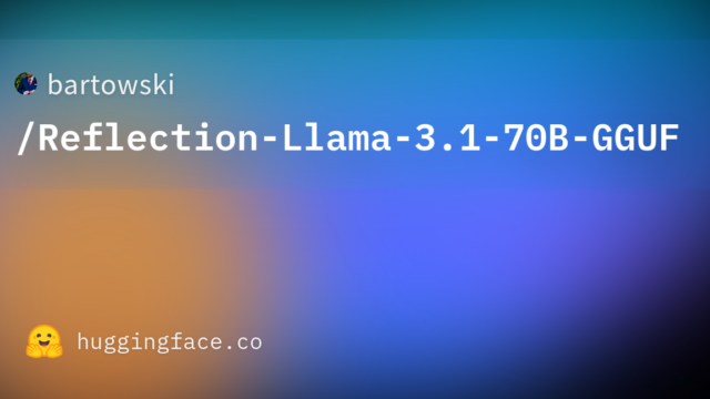 bartowski/Reflection-Llama-3.1-70B-GGUF