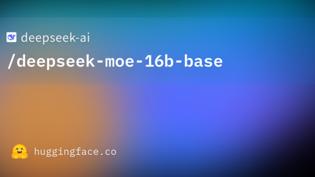 deepseek-ai/deepseek-moe-16b-base