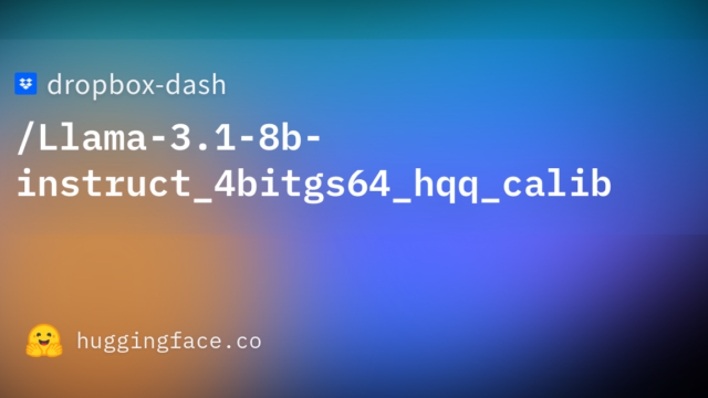 dropbox-dash/Llama-3.1-8b-instruct_4bitgs64_hqq_calib