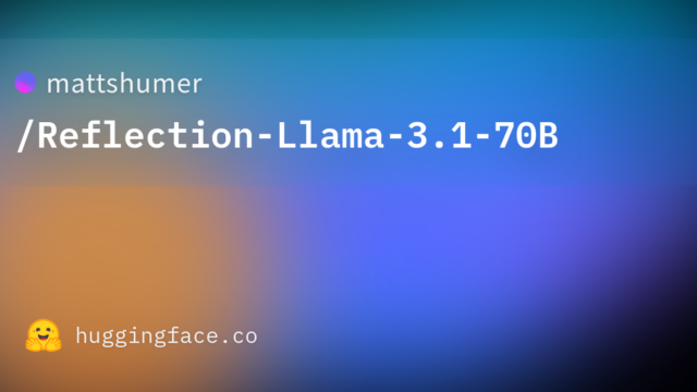 mattshumer/Reflection-Llama-3.1-70B