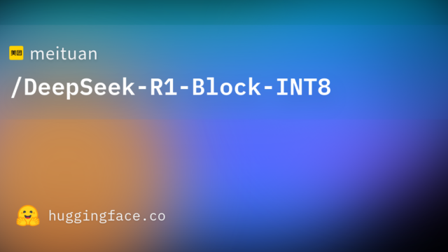 meituan/DeepSeek-R1-Block-INT8