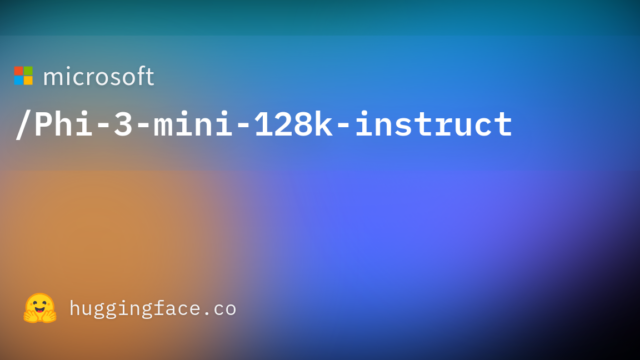 microsoft/Phi-3-mini-128k-instruct