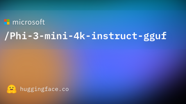 microsoft/Phi-3-mini-4k-instruct-gguf