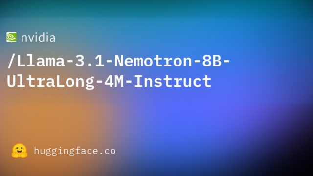 nvidia/Llama-3.1-Nemotron-8B-UltraLong-4M-Instruct
