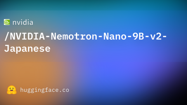 nvidia/NVIDIA-Nemotron-Nano-9B-v2-Japanese