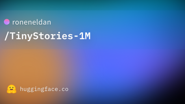 roneneldan/TinyStories-1M
